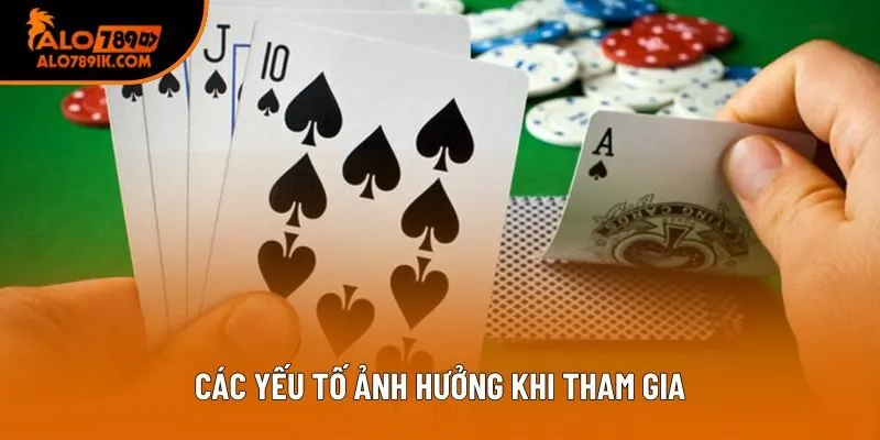 Các yếu tố ảnh hưởng khi tham gia